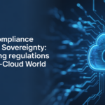 Cloud Compliance and Data Sovereignty Navigating Regulations in a Multi-Cloud World