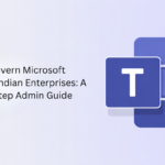 How to Govern Microsoft Teams in Indian Enterprises: A Step-by-Step Admin Guide