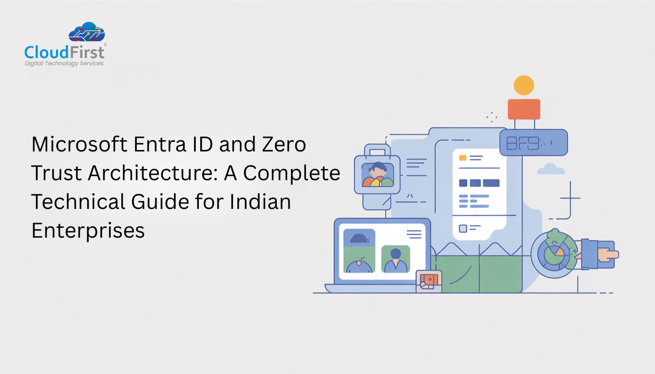 Microsoft Entra ID and Zero Trust Architecture: A Complete Technical Guide for Indian Enterprises