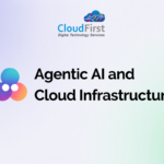 Agentic AI and Cloud Infrastructure: What IT Leaders in India Should Prepare For