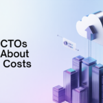 We Asked CTOs What Keeps Them Concerned About Cloud Costs