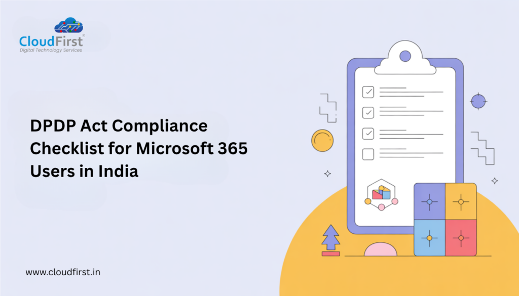 DPDP Act Compliance Checklist for Microsoft 365 Users in India