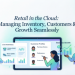 Retail in the Cloud: Managing Inventory, Customers & Growth Seamlessly
