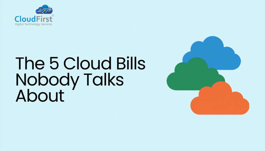 The 5 Cloud Bills Nobody Talks About (Until It’s Too Late)
