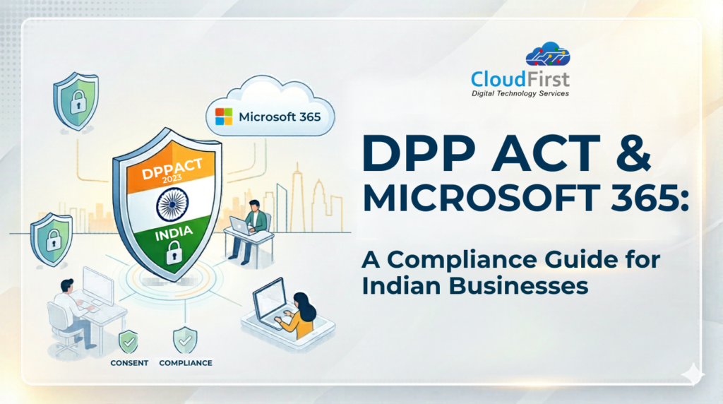 DPDP Act and Microsoft 365: A Compliance Guide for Indian Businesses