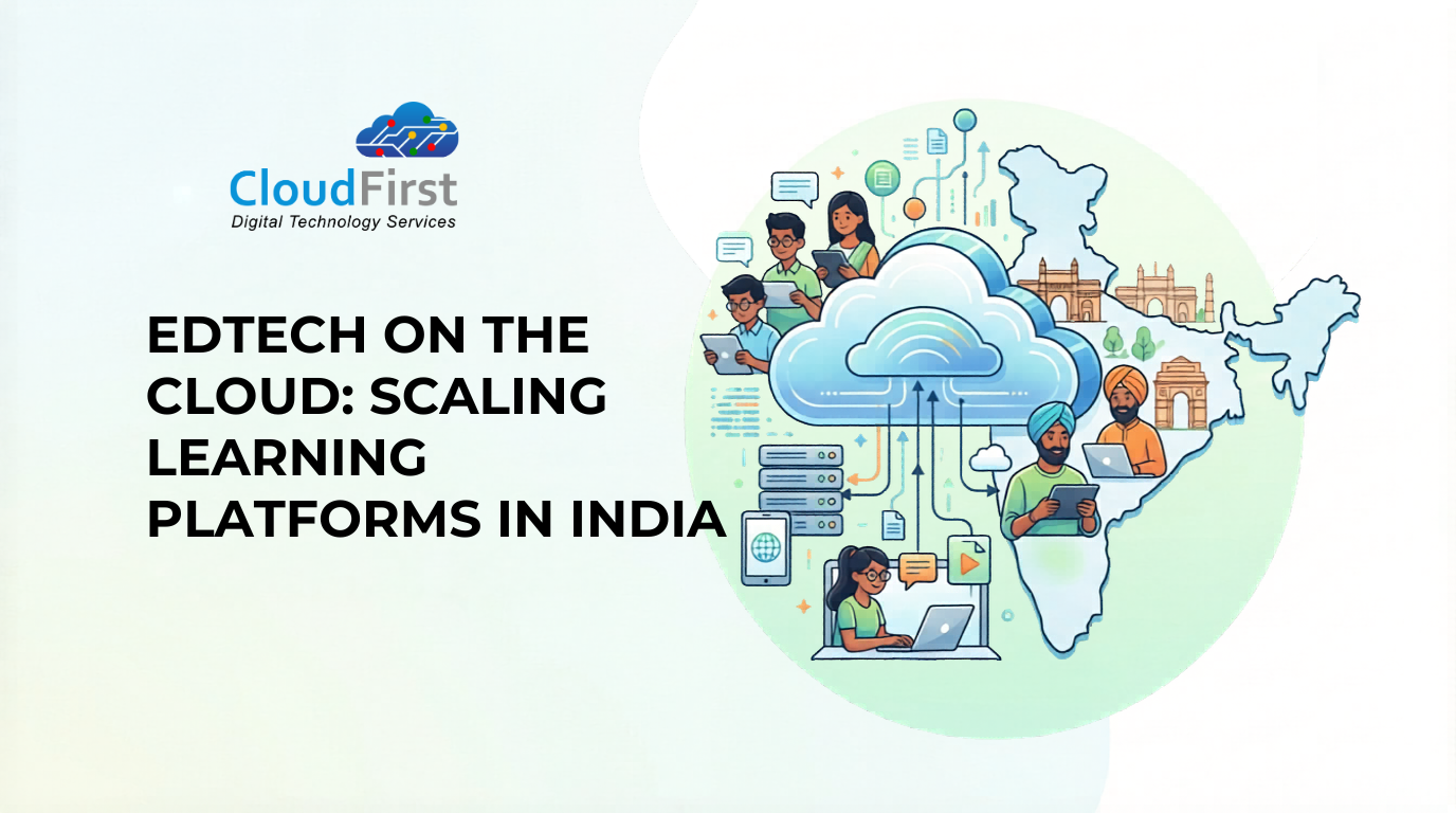 EdTech on Cloud in India: Scaling Learning Platforms Securely & Efficiently