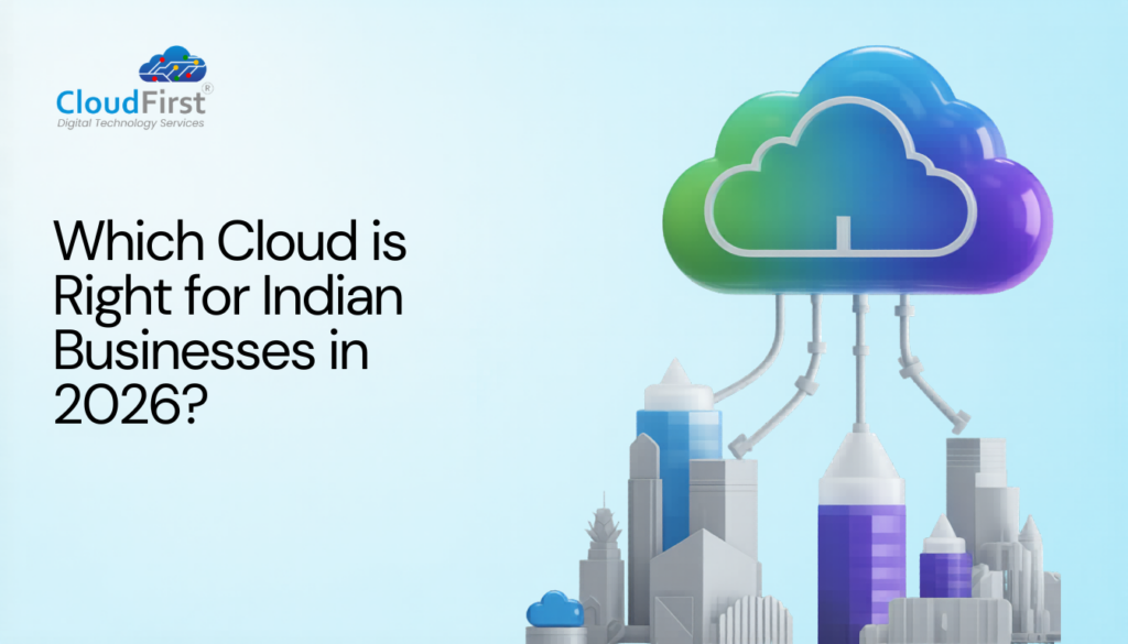 AWS vs Azure vs Google Cloud: Which Cloud is Right for Indian Businesses in 2026?